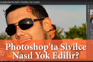 Photoshop'ta Sivilce Nasıl Yok Edilir?